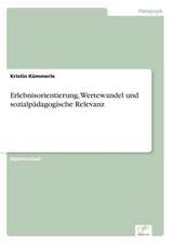 Erlebnisorientierung, Wertewandel und sozialpädagogische Relevanz