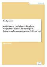 Veränderung der bilanzpolitischen Möglichkeiten bei Umstellung der Konzernrechnungslegung von HGB auf IAS