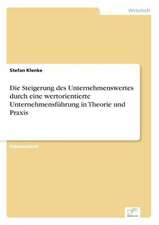 Die Steigerung des Unternehmenswertes durch eine wertorientierte Unternehmensführung in Theorie und Praxis