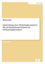 Entwicklung einer Marketingkonzeption für ein Handelsunternehmen im Gebrauchsgütersektor