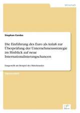 Die Einführung des Euro als Anlaß zur Überprüfung der Unternehmensstrategie im Hinblick auf neue Internationalisierungschancen