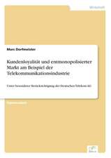 Kundenloyalität und entmonopolisierter Markt am Beispiel der Telekommunikationsindustrie