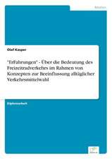 "ErFahrungen" - Über die Bedeutung des Freizeitradverkehrs im Rahmen von Konzepten zur Beeinflussung alltäglicher Verkehrsmittelwahl