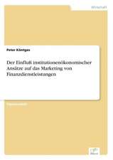 Der Einfluß institutionenökonomischer Ansätze auf das Marketing von Finanzdienstleistungen