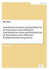 Asset-Backed Securities und Kreditderivate als Instrumente eines Effizienten Asset-Backed Securities und Kreditderivate als Instrumente eines Effizienten Kreditportefeuillemanagements