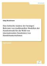 Eine kritische Analyse der heutigen Relevanz von traditionellen Modellen der Standortwahl für die Wahl von internationalen Standorten von Handelsunternehmen