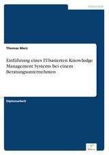 Einführung eines IT-basierten Knowledge Management Systems bei einem Beratungsunternehmen