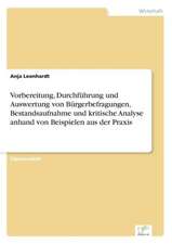 Vorbereitung, Durchführung und Auswertung von Bürgerbefragungen, Bestandsaufnahme und kritische Analyse anhand von Beispielen aus der Praxis