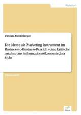 Die Messe als Marketing-Instrument im Business-to-Business-Bereich - eine kritische Analyse aus informationsökonomischer Sicht