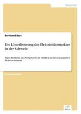 Die Liberalisierung des Elektrizitätsmarktes in der Schweiz