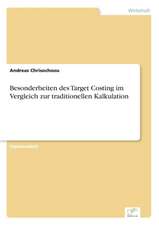 Besonderheiten des Target Costing im Vergleich zur traditionellen Kalkulation