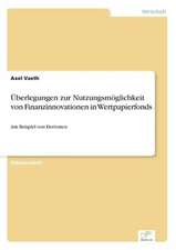 Überlegungen zur Nutzungsmöglichkeit von Finanzinnovationen in Wertpapierfonds