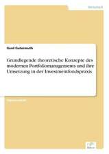 Grundlegende theoretische Konzepte des modernen Portfoliomanagements und ihre Umsetzung in der Investmentfondspraxis