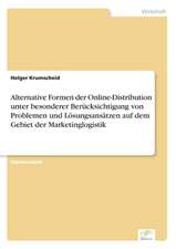 Alternative Formen der Online-Distribution unter besonderer Berücksichtigung von Problemen und Lösungsansätzen auf dem Gebiet der Marketinglogistik