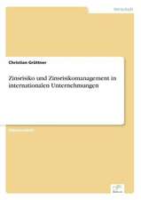 Zinsrisiko und Zinsrisikomanagement in internationalen Unternehmungen