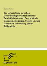 Die Unterschiede zwischen steuerpflichtigen wirtschaftlichen Geschäftsbetrieb und Zweckbetrieb eines gemeinnützigen Vereins und die steuerliche Behandlung dieser Teilbereiche