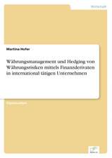 Währungsmanagement und Hedging von Währungsrisiken mittels Finanzderivaten in international tätigen Unternehmen