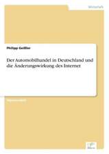 Der Automobilhandel in Deutschland und die Änderungswirkung des Internet