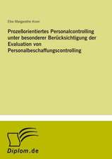 Prozeßorientiertes Personalcontrolling unter besonderer Berücksichtigung der Evaluation von Personalbeschaffungscontrolling