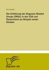 Die Einführung der Diagnosis-Related Groups (DRGs) in den USA und Deutschland am Beispiel zweier Kliniken