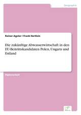 Die zukünftige Abwasserwirtschaft in den EU-Beitrittskandidaten Polen, Ungarn und Estland