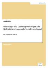 Belastungs- und Lenkungswirkungen der ökologischen Steuerreform in Deutschland