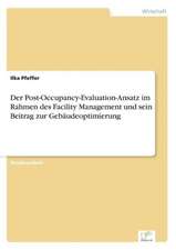 Der Post-Occupancy-Evaluation-Ansatz im Rahmen des Facility Management und sein Beitrag zur Gebäudeoptimierung