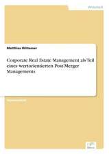 Corporate Real Estate Management als Teil eines wertorientierten Post-Merger Managements