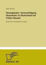 Hexenglauben, Hexenverfolgung, Hexenwahn im Deutschland der Frühen Neuzeit