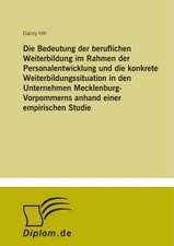 Die Bedeutung der beruflichen Weiterbildung im Rahmen der Personalentwicklung und die konkrete Weiterbildungssituation in den Unternehmen Mecklenburg-Vorpommerns anhand einer empirischen Studie