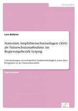 Stationäre Amphibienschutzanlagen (ASA) als Naturschutzmaßnahme im Regierungsbezirk Leipzig