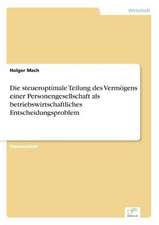 Die steueroptimale Teilung des Vermögens einer Personengesellschaft als betriebswirtschaftliches Entscheidungsproblem