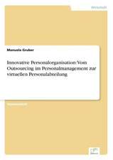 Innovative Personalorganisation: Vom Outsourcing im Personalmanagement zur virtuellen Personalabteilung