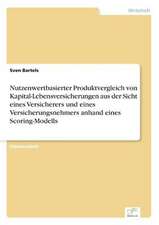 Nutzenwertbasierter Produktvergleich von Kapital-Lebensversicherungen aus der Sicht eines Versicherers und eines Versicherungsnehmers anhand eines Scoring-Modells