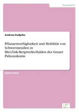 Pflanzenverfügbarkeit und Mobilität von Schwermetallen in Blei-Zink-Bergwerks-Halden des Grazer Paläozoikums