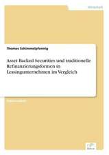 Asset Backed Securities und traditionelle Refinanzierungsformen in Leasingunternehmen im Vergleich