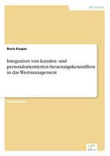 Integration von kunden- und personalorientierten Steuerungskennziffern in das Wertmanagement