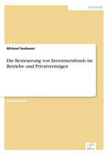 Die Besteuerung Von Investmentfonds Im Betriebs- Und Privatvermogen