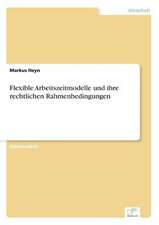 Flexible Arbeitszeitmodelle Und Ihre Rechtlichen Rahmenbedingungen