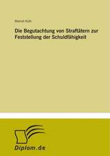 Die Begutachtung von Straftätern zur Feststellung der Schuldfähigkeit