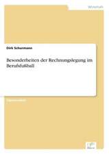 Besonderheiten Der Rechnungslegung Im Berufsfussball: Legal & Economical Aspects