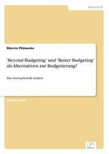 'Beyond Budgeting' Und 'Better Budgeting' ALS Alternativen Zur Budgetierung?: Historische Entwicklung Und Moglichkeiten Auf Dem Deutschen Pharmamarkt