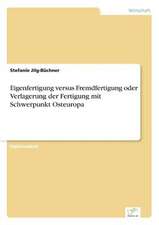 Eigenfertigung Versus Fremdfertigung Oder Verlagerung Der Fertigung Mit Schwerpunkt Osteuropa