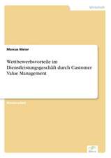 Wettbewerbsvorteile im Dienstleistungsgeschäft durch Customer Value Management