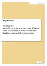 Prufung Der Kapitalverkehrsbeschrankenden Wirkung Des VW-Gesetzes Anhand Europaischer Rechtsetzung Und Rechtsprechung