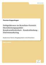 Erfolgsfaktoren Im Reiseburo-Vertrieb: Dienstleistungsqualitat - Kundenzufriedenheit - Kundenbindung - Erlebnismarketing