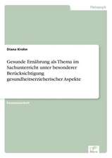 Gesunde Ernährung als Thema im Sachunterricht unter besonderer Berücksichtigung gesundheitserzieherischer Aspekte