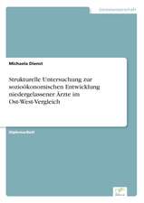 Strukturelle Untersuchung zur sozioökonomischen Entwicklung niedergelassener Ärzte im Ost-West-Vergleich