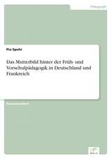 Das Mutterbild Hinter Der Fruh- Und Vorschulpadagogik in Deutschland Und Frankreich: Dienstleistungsqualitat - Kundenzufriedenheit - Kundenbindung - Erlebnismarketing