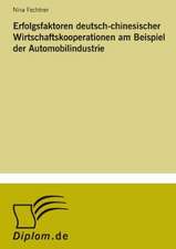 Erfolgsfaktoren Deutsch-Chinesischer Wirtschaftskooperationen Am Beispiel Der Automobilindustrie: Konflikte Losen Mit Mediation